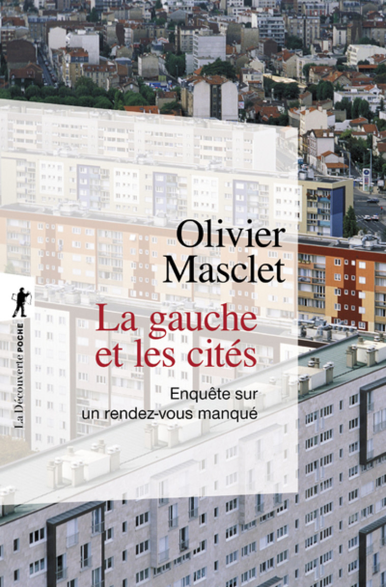 La gauche et les cités - Enquête sur un rendez-vous manqué - Olivier Masclet - LA DECOUVERTE