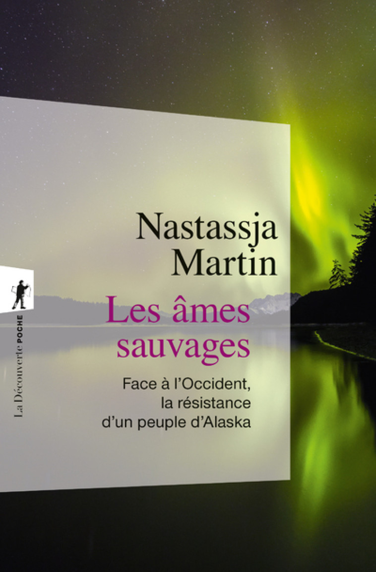 Les âmes sauvages - Nastassja Martin - LA DECOUVERTE