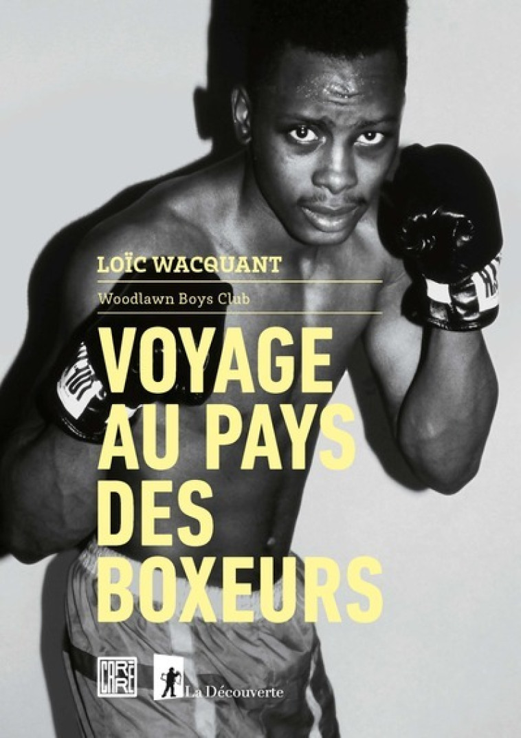 Voyage au pays des boxeurs - Woodlawn Boys Club - Loïc Wacquant - LA DECOUVERTE