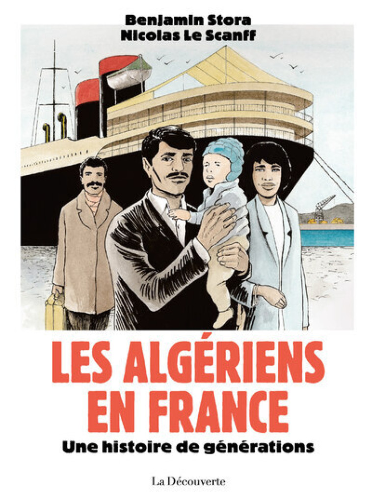 Les Algériens en France - Une histoire de générations - Benjamin Stora - LA DECOUVERTE