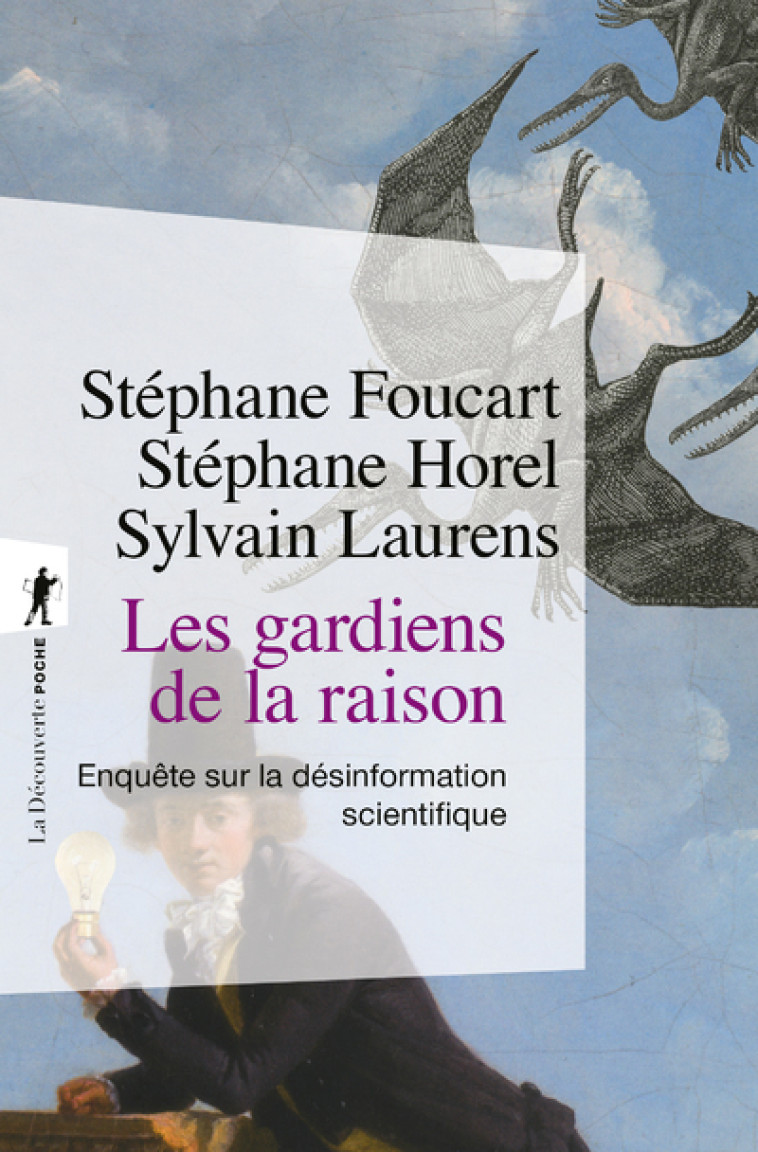 Les gardiens de la raison - Enquête sur la désinformation scientifique - édition augmentée - Stéphane Foucart - LA DECOUVERTE