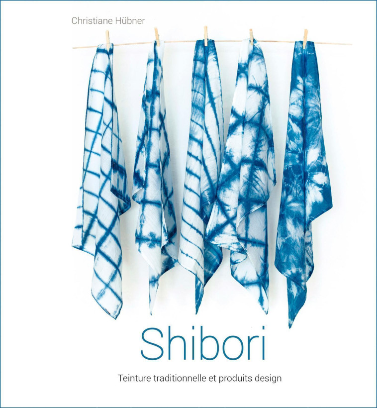 Shibori -Teinture traditionnelle et produits design - Christiane hübner - NEVA MAGLAND