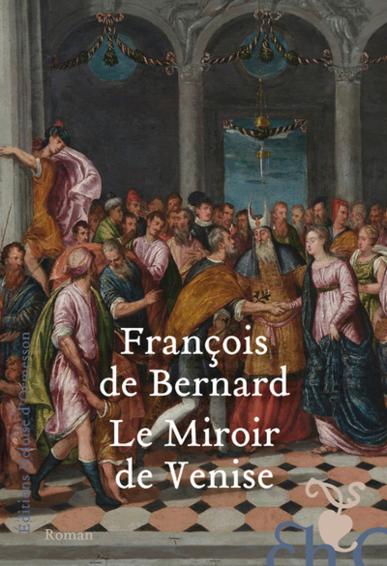 Le Miroir de Venise - François de Bernard - H D ORMESSON