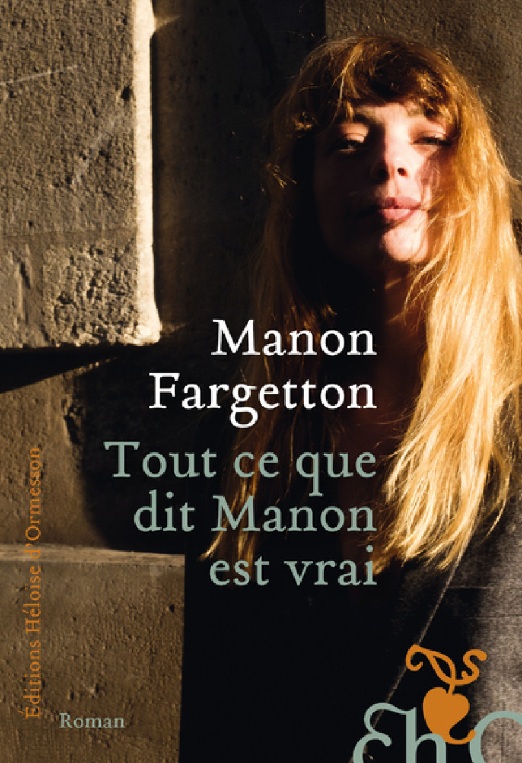 Tout ce que dit Manon est vrai - Manon Fargetton - H D ORMESSON