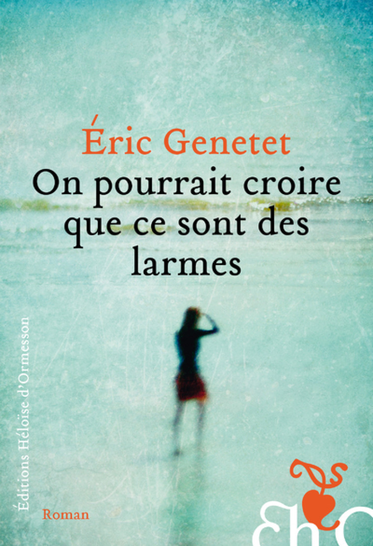 On pourrait croire que ce sont des larmes - Eric GENETET - H D ORMESSON