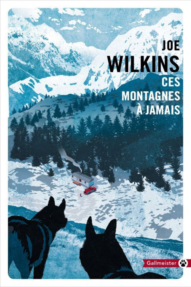 Ces montagnes à jamais - Joe Wilkins - GALLMEISTER