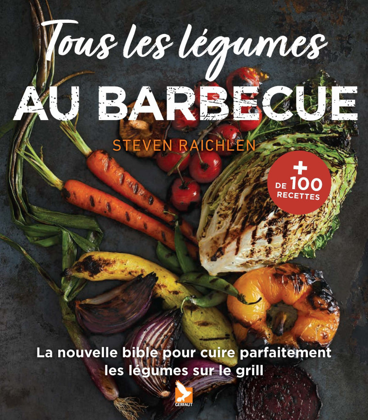 Tous les légumes au barbecue - Steven Raichlen - GERFAUT