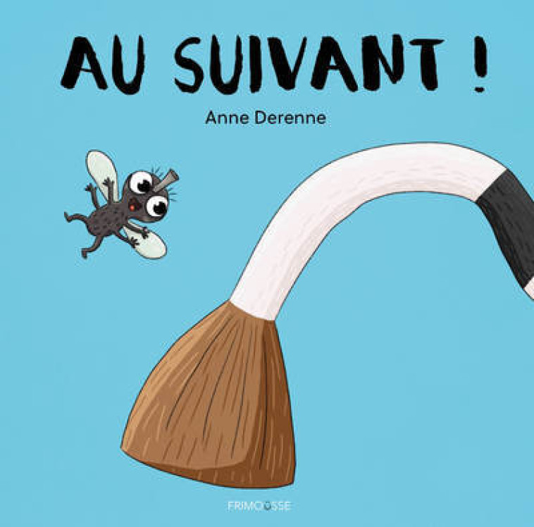 Au suivant ! - Anne DERENNE - FRIMOUSSE