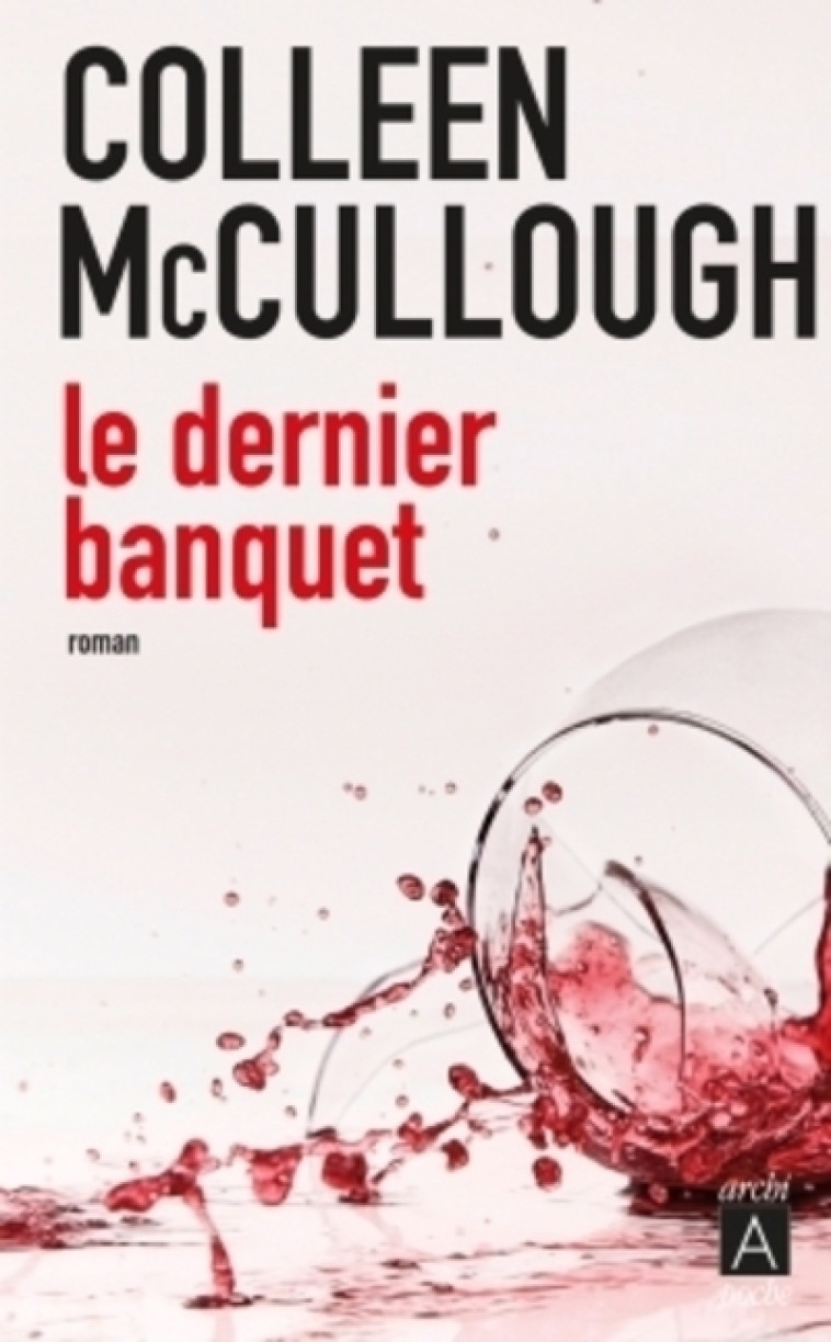 Le dernier banquet - Colleen McCullough - ARCHIPOCHE