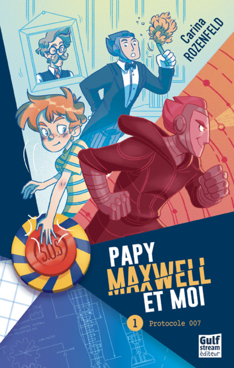 Papy, Maxwell et moi - tome 1 Protocole 007 - Carina Rozenfeld - GULF STREAM