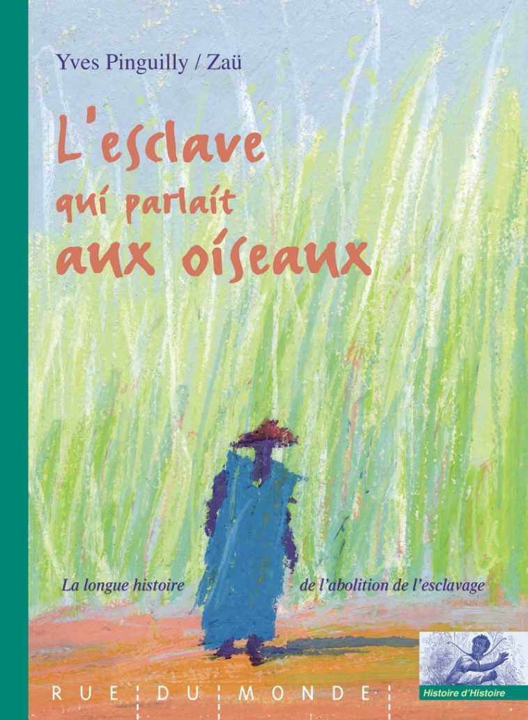 L’esclave qui parlait aux oiseaux - Yves Pinguilly - RUE DU MONDE