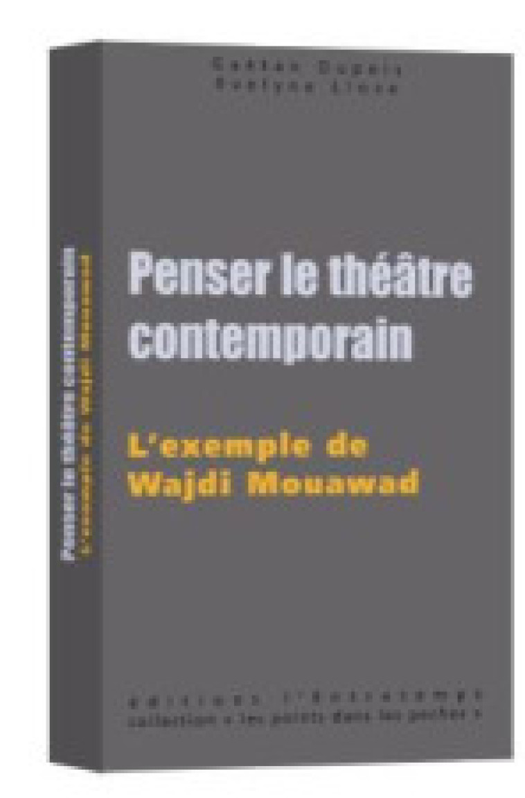 Penser le théâtre contemporain  - Evelyne Lloze - ENTRETEMPS ED