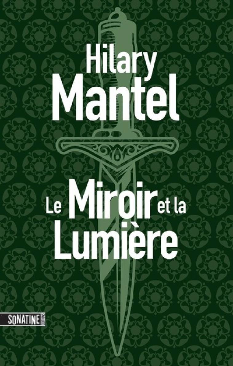 Le Conseiller - tome 3 Le Miroir et la Lumière - Hilary Mantel - SONATINE