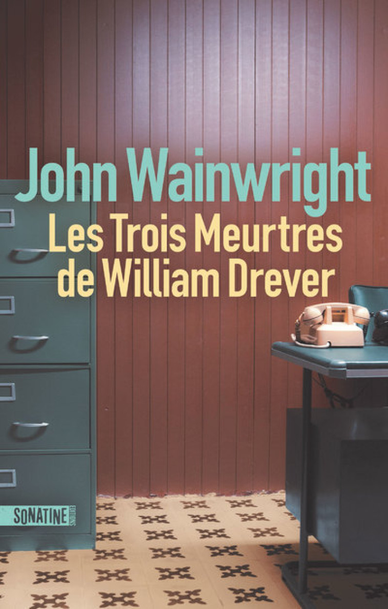 Les Trois Meurtres de William Drever - John Wainwright - SONATINE