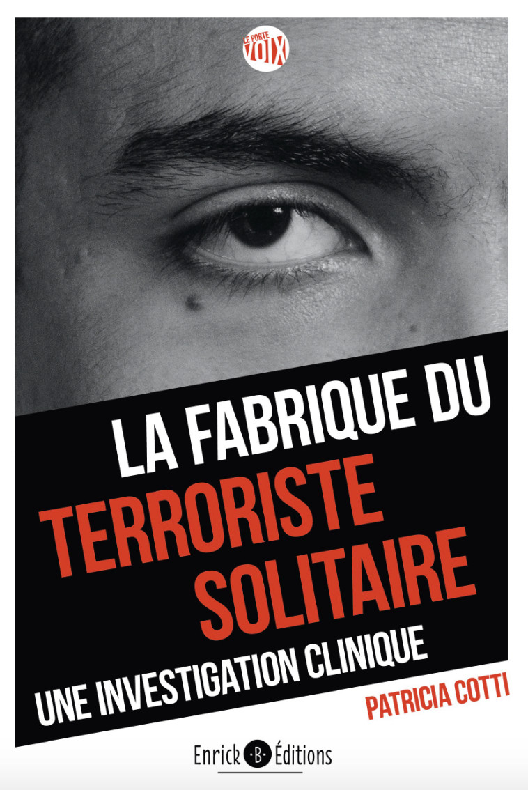 La fabrique du terroriste solitaire  - Patricia Cotti - ENRICK