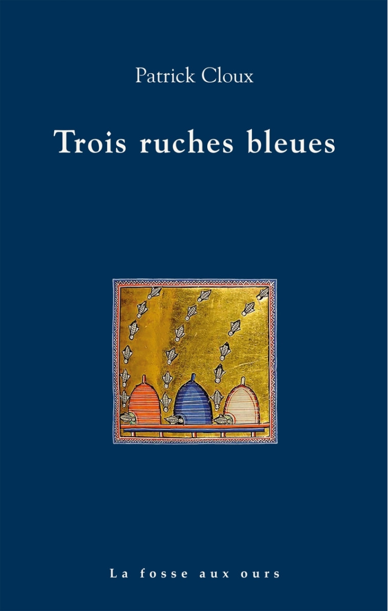 Trois ruches bleues - Patrick Cloux - FOSSE AUX OURS