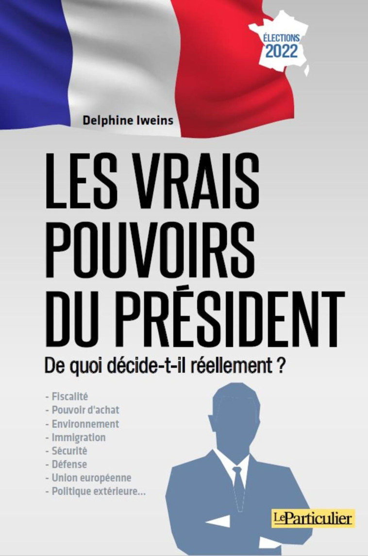 Les vrais pouvoirs du Président - Delphine Iweins - PARTICULIER