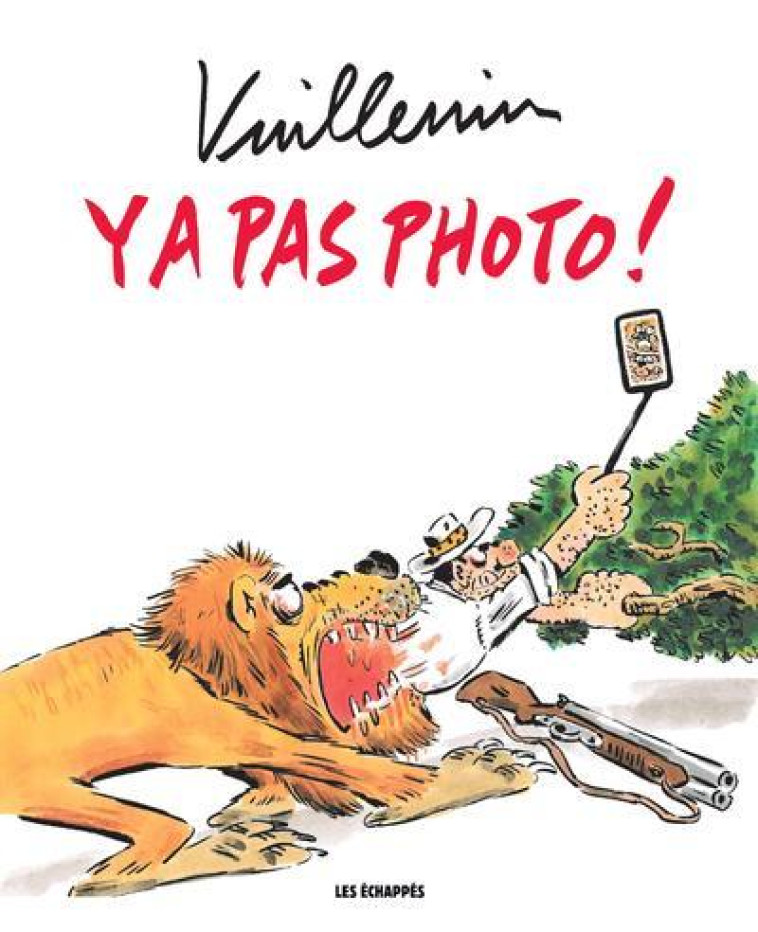 Y a pas photo ! - Philippe Vuillemin - ECHAPPES