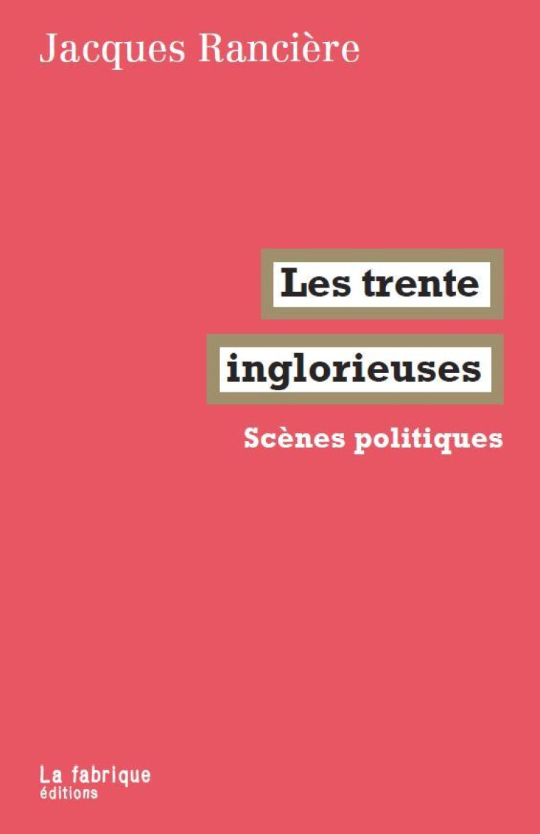 Les trente inglorieuses - Jacques Rancière - FABRIQUE