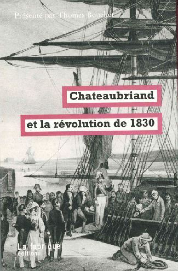 Chateaubriand et la révolution de 1830 - Thomas Bouchet - FABRIQUE