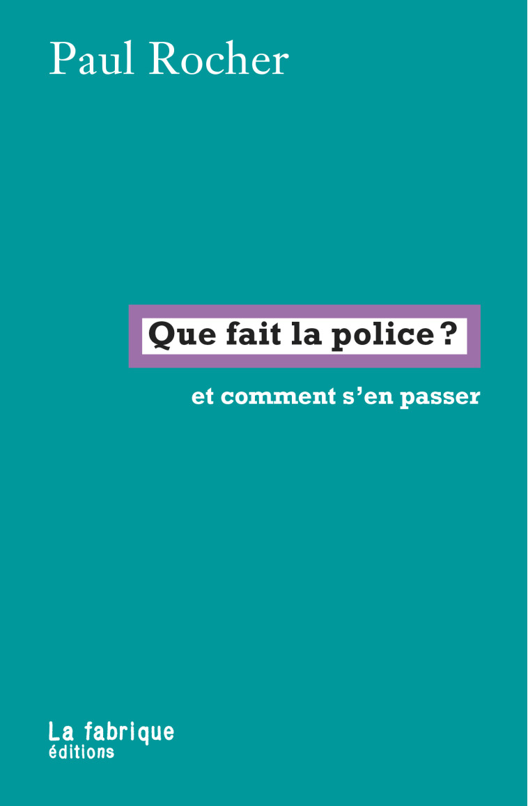 Que fait la police ? - Paul Rocher - FABRIQUE