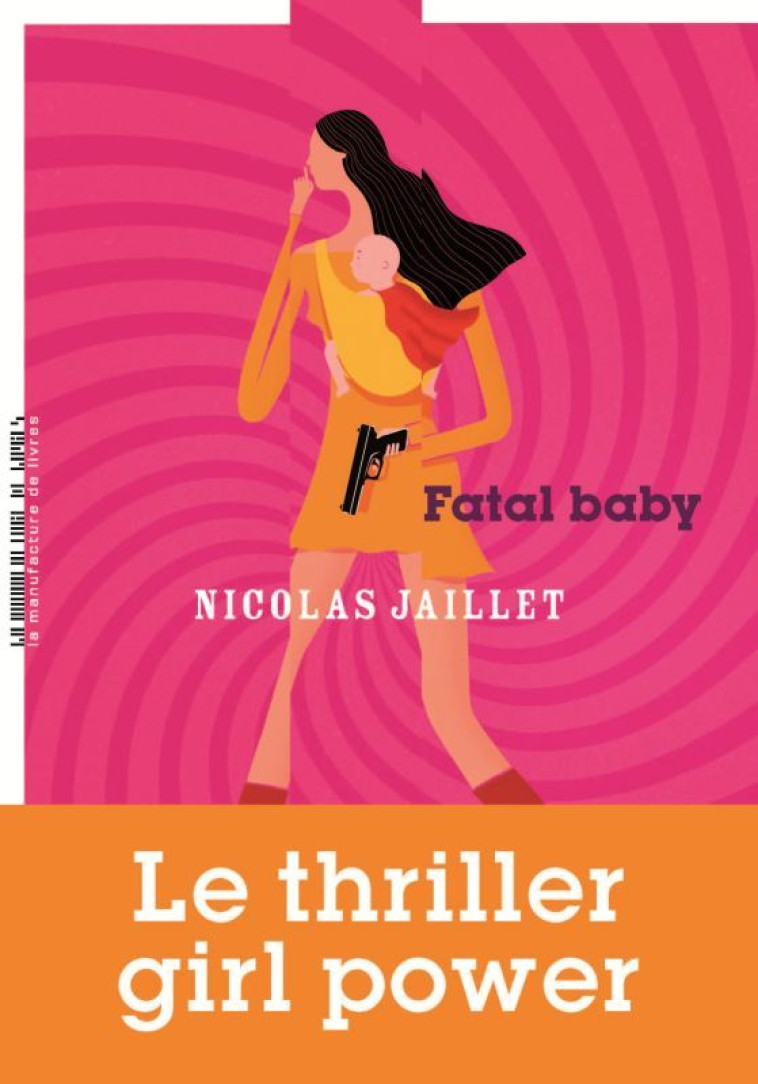 Fatal baby - Nicolas Jaillet - MANUFACTURE LIV