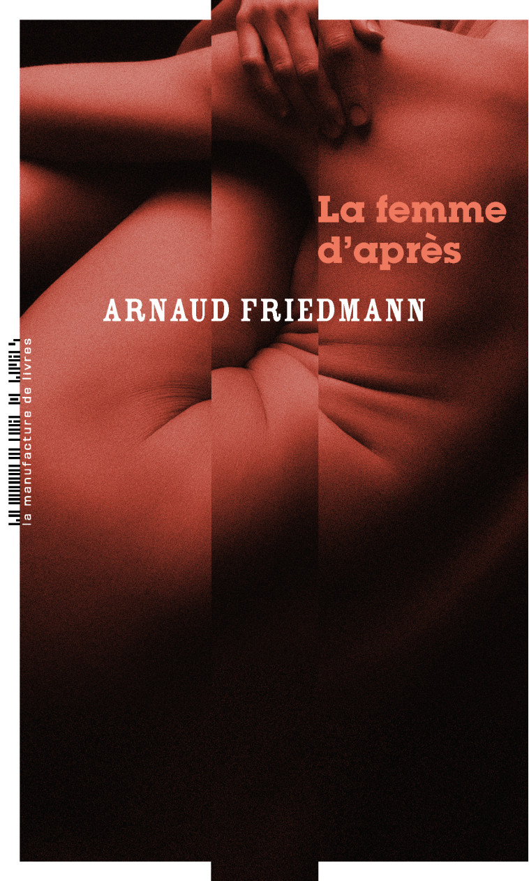 La femme d'après - Arnaud FRIEDMANN - MANUFACTURE LIV