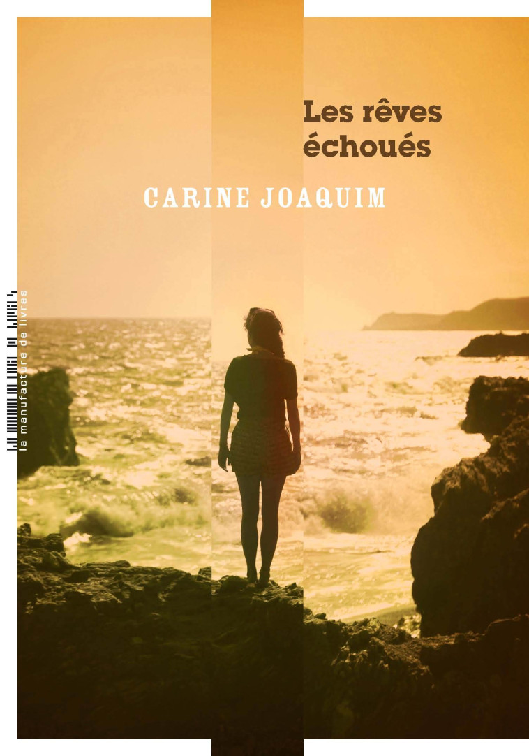 Les rêves échoués - Carine Joaquim - MANUFACTURE LIV