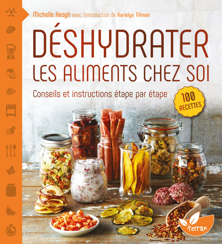 Déshydrater les aliments chez soi - Conseils et instructions étape par étape - Michelle Keogh - DE TERRAN