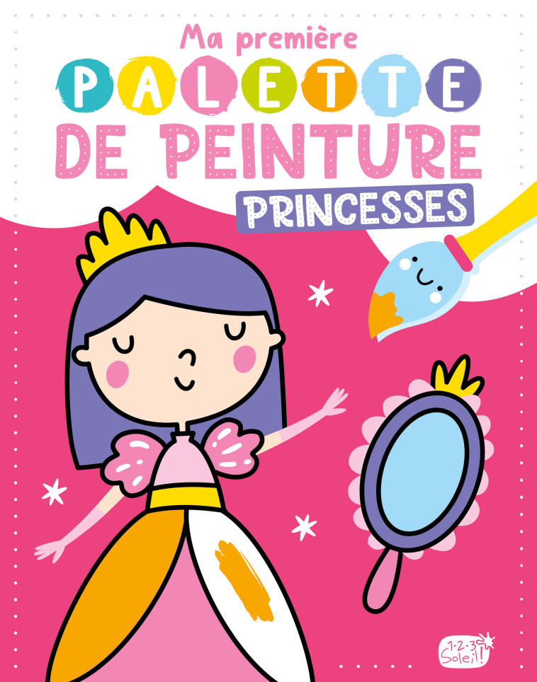 MA PREMIÈRE PALETTE DE PEINTURE - PRINCESSES -  Atelier Cloro - 1 2 3 SOLEIL