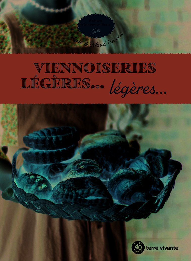 Viennoiseries légères... légères..  - Marie Chioca - TERRE VIVANTE