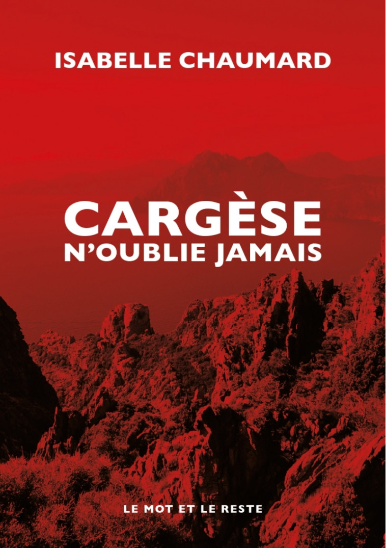 Cargèse n'oublie jamais - Isabelle CHAUMARD - MOT ET LE RESTE