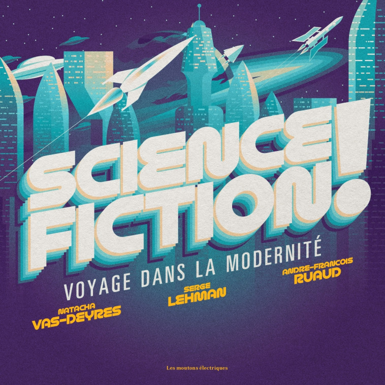 Science-fiction ! - voyage dans la modernite -  LEHMAN RUAUD - MOUTONS ELECTR