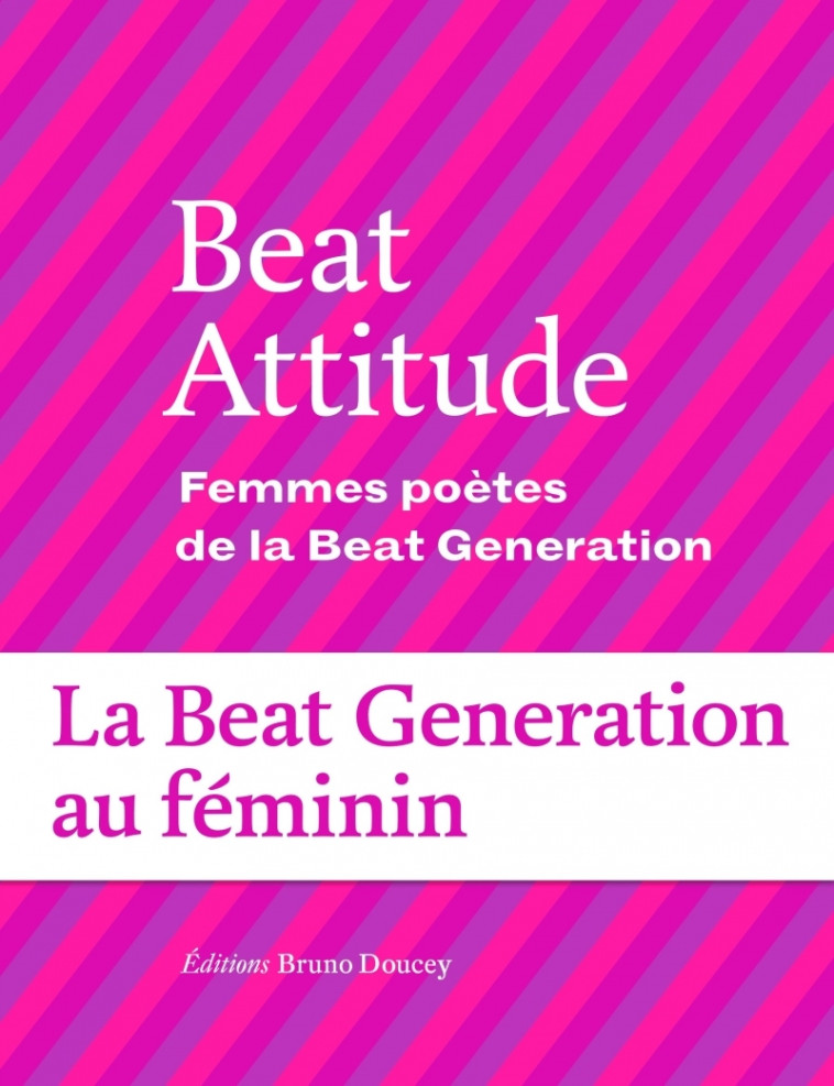 Beat Attitude - Femmes poètes de la Beat Génération - Annalisa MARI PEGRUM - BRUNO DOUCEY