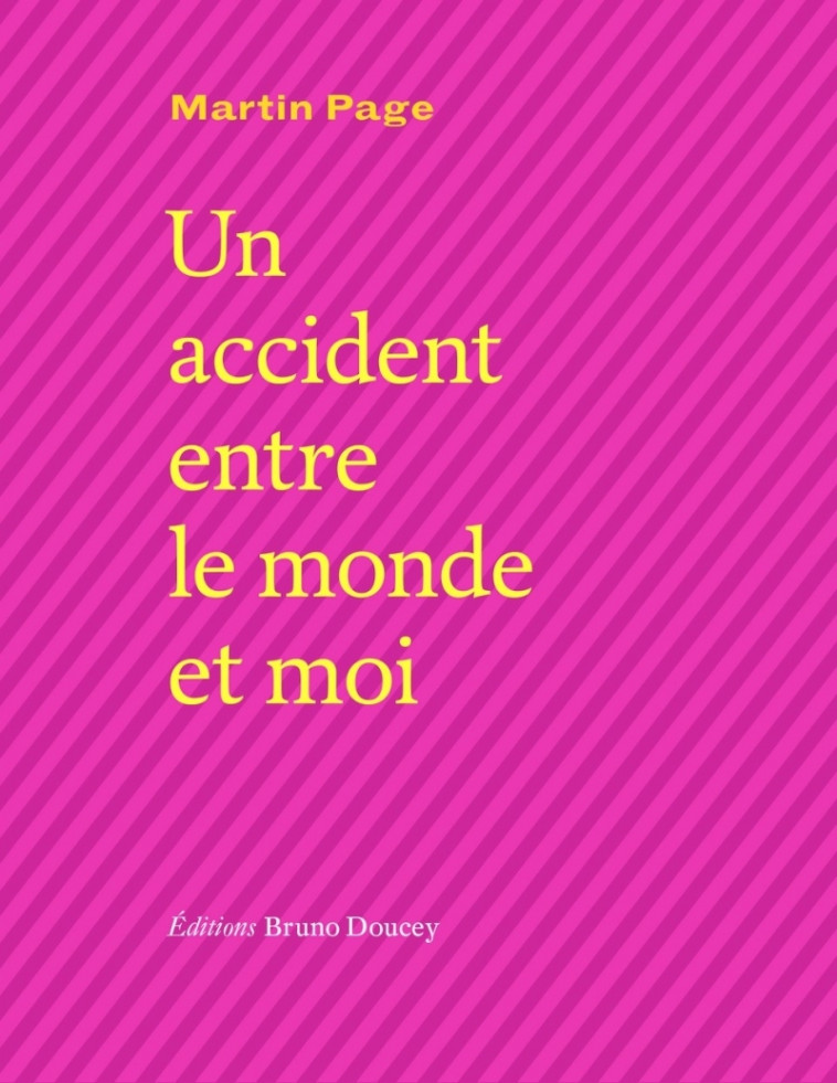 Un accident entre le monde et moi - Martin Page - BRUNO DOUCEY