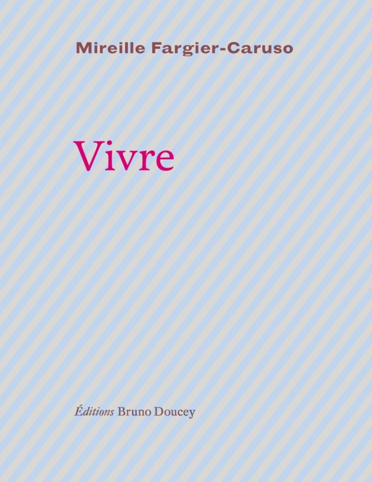 Vivre - Mireille FARGIER-CARUSO - BRUNO DOUCEY