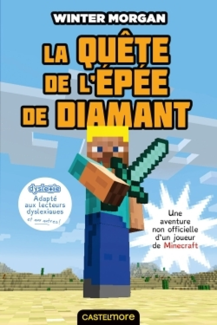 Minecraft - Les Aventures non officielles d'un joueur, T1 : La Quête de l'épée de diamant (Dyslexie) - Winter Morgan - CASTELMORE