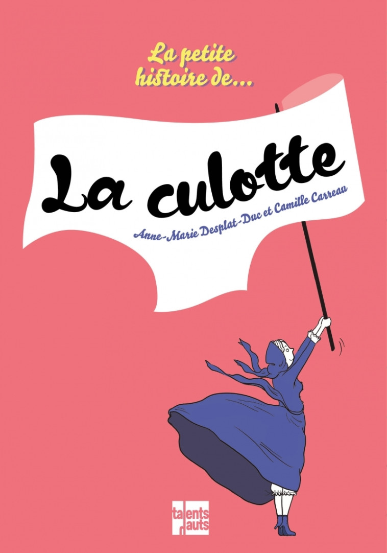 La petite histoire de la culotte - Anne-Marie Desplat-Duc - TALENTS HAUTS