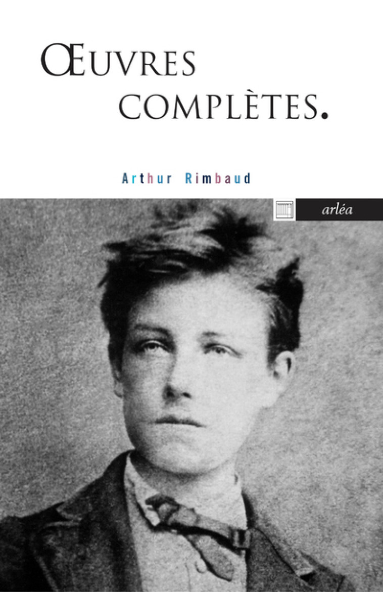 Oeuvres complètes - Arthur Rimbaud - ARLEA