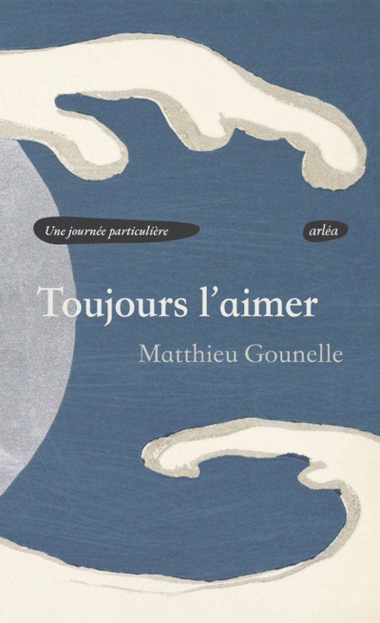 Toujours l'aimer - Matthieu Gounelle - ARLEA