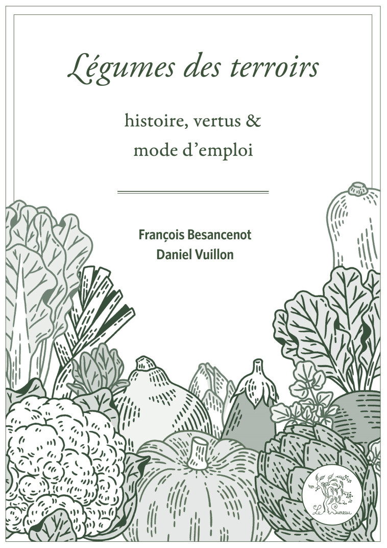 Légumes des terroirs - histoire, vertus & mode d'emploi -  BESANCENOT FRANCOIS - SUREAU