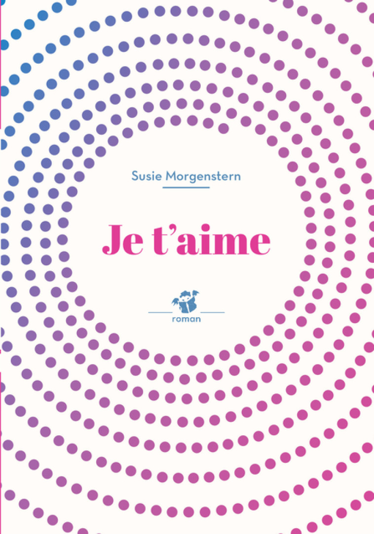 Je t'aime - Susie Morgenstern - THIERRY MAGNIER