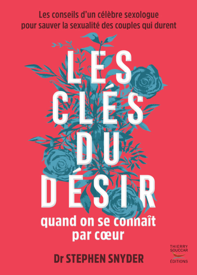 Les cles du desir quand on se connait par coeur - les conseils d'un celebre se - Stephen Snyder - THIERRY SOUCCAR