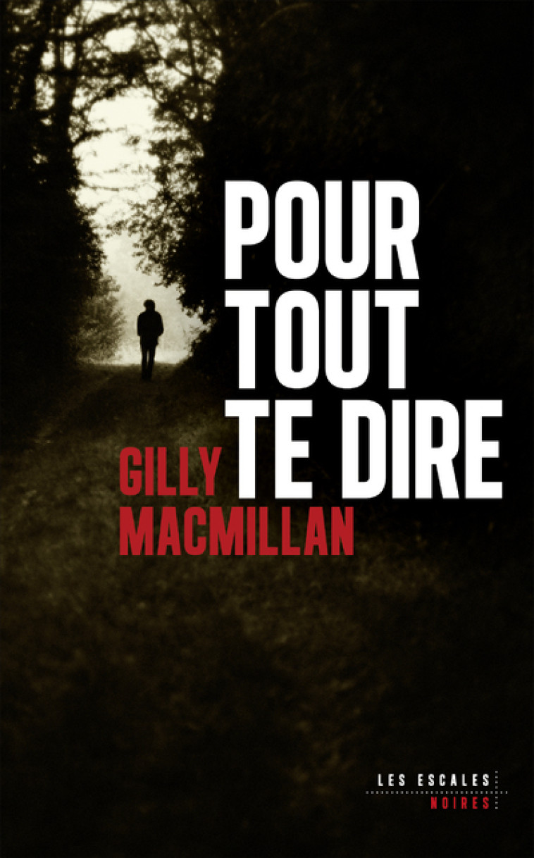 Pour tout te dire - Gilly MacMillan - LES ESCALES