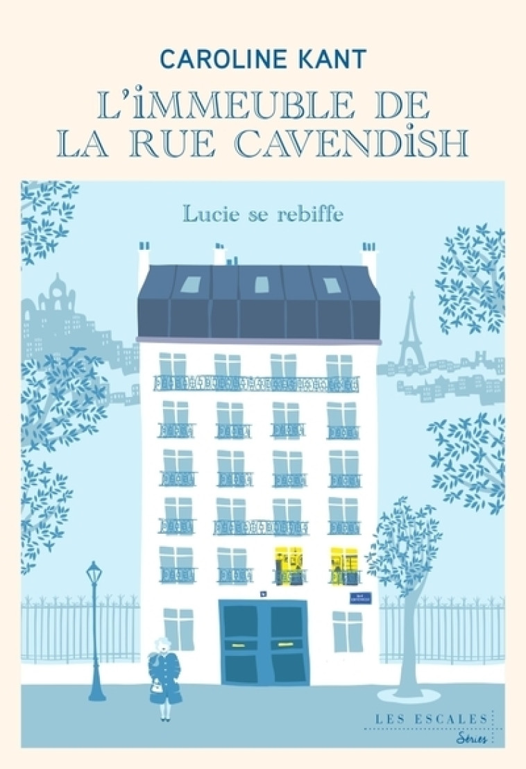 L'immeuble de la rue Cavendish - Tome 3 Lucie se rebiffe - Caroline Kant - LES ESCALES