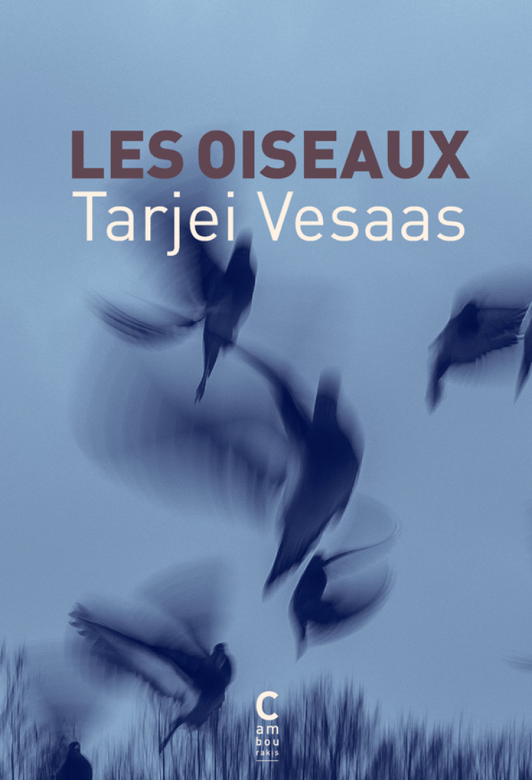 Les Oiseaux - Tarjei Vesaas - CAMBOURAKIS