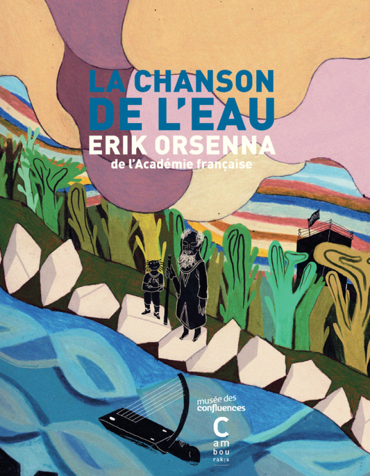 La Chanson de l'eau - Erik Orsenna - CAMBOURAKIS