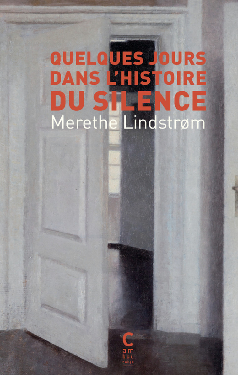 Quelques jours dans l'histoire du silence - Merethe Lindström - CAMBOURAKIS