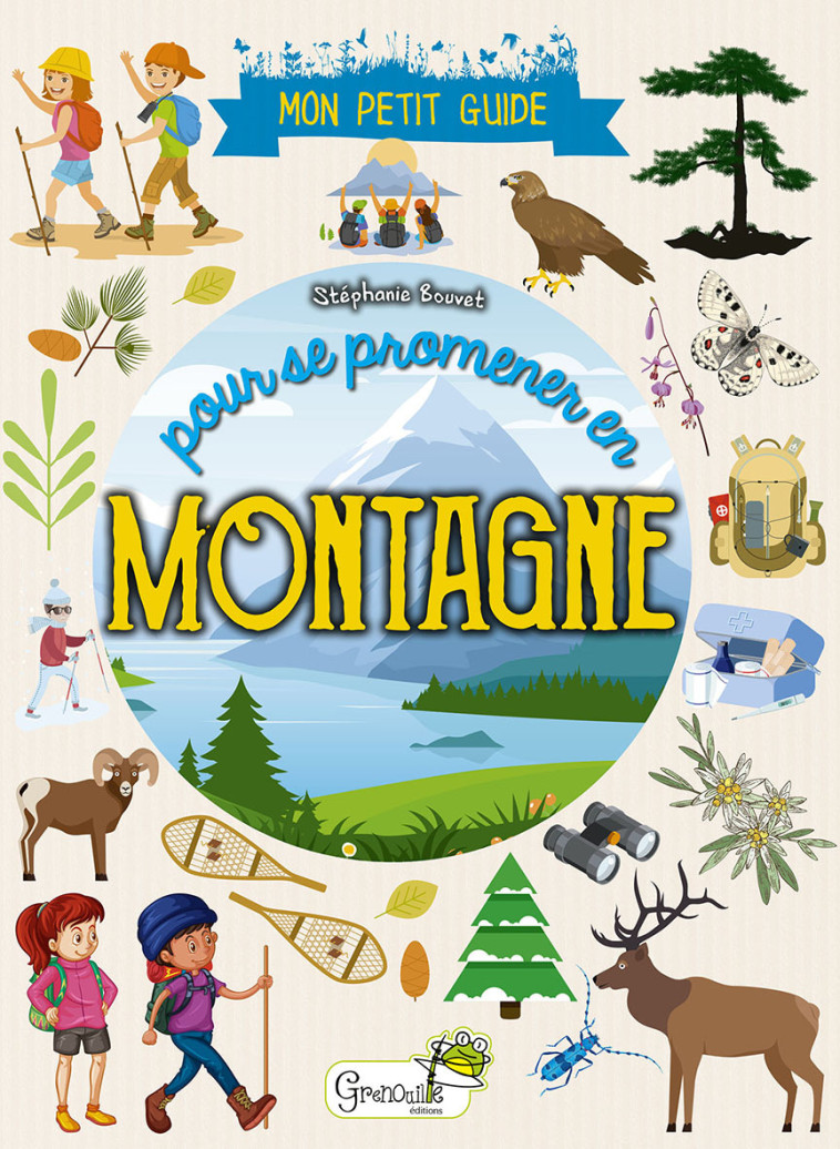 Mon petit guide pour se promener en montagne - Stéphanie Bouvet - GRENOUILLE