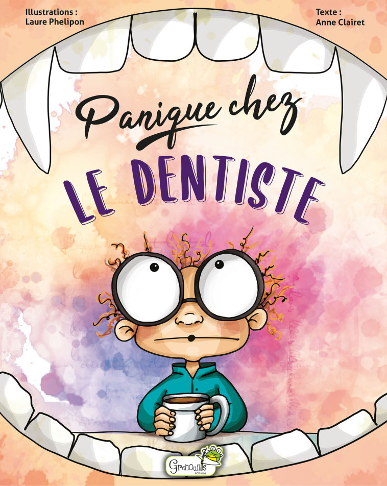 Panique chez le dentiste - Anne Clairet - GRENOUILLE